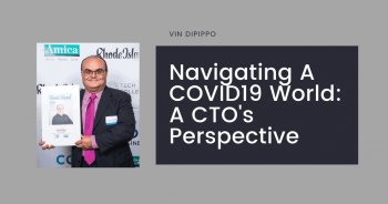 Navigating Today's COVID19 And Post Pandemic World - A CTO's Perspective